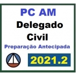 PC AM - Delegado Civil - Pré Edital (CERS 2021.2) Polícia Civil do Amazonas